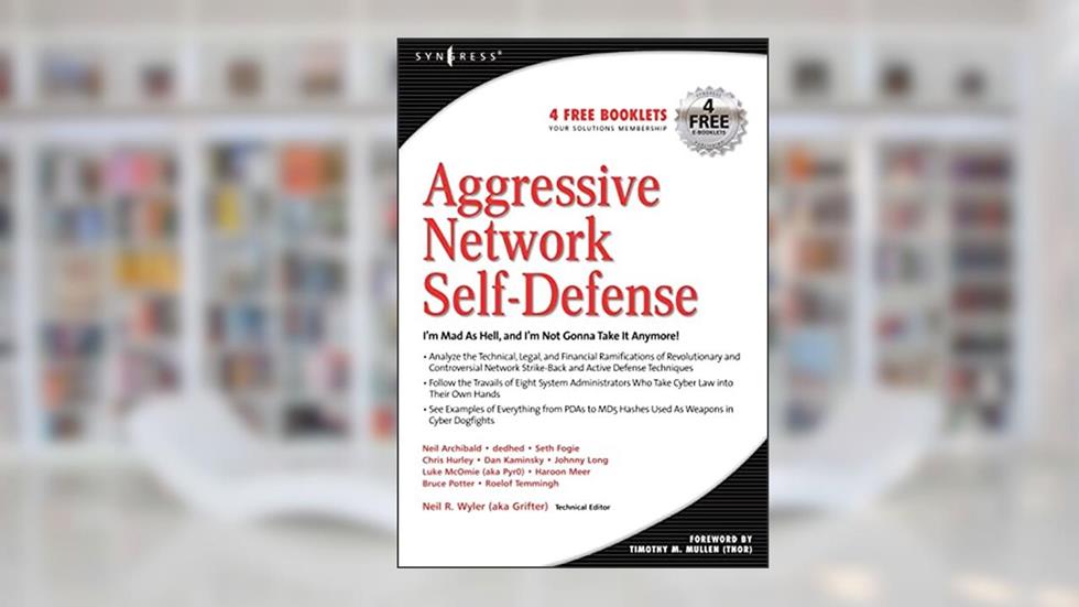 Aggressive Network Self-Defense, written by Neil R. Wyler; Bruce Potter; Chris Hurley