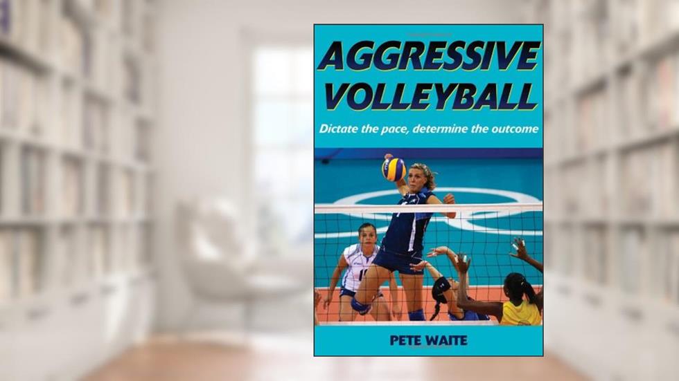Aggressive Volleyball, written by Pete Waite