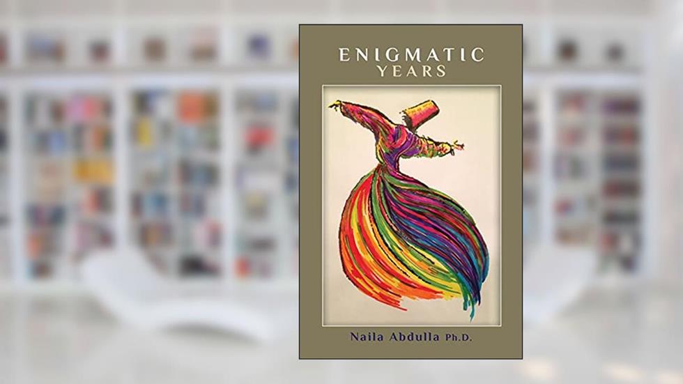 Enigmatic Years, written by Naila Abdulla Ph D