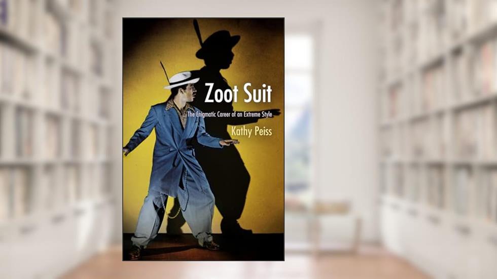 Zoot Suit: The Enigmatic Career of an Extreme Style, written by Kathy Peiss