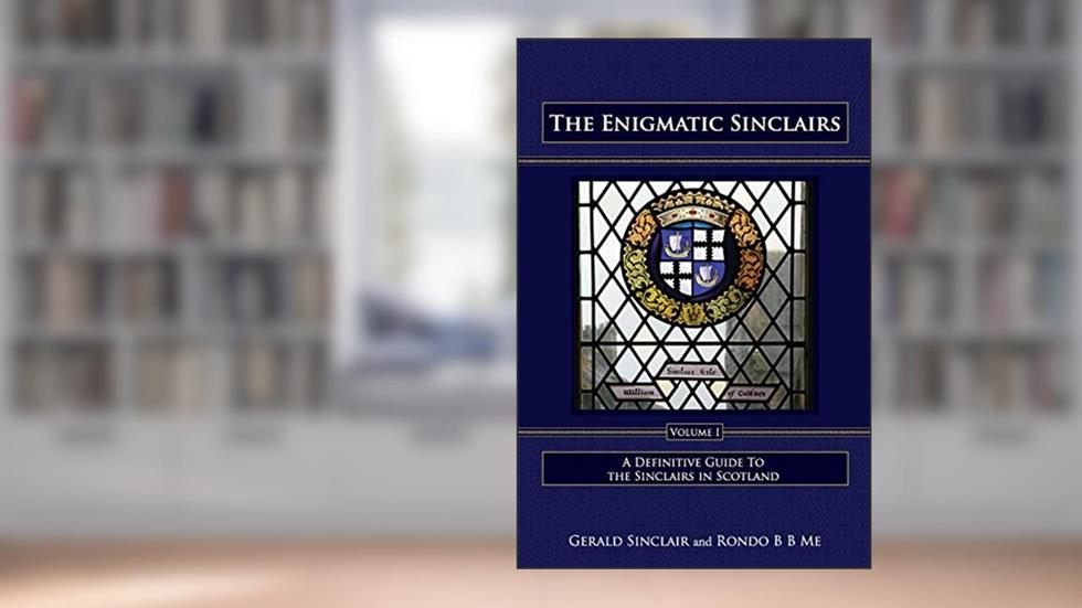 The Enigmatic Sinclairs Volume I: Revised Version, written by Gerald Sinclair; Rondo B B Me