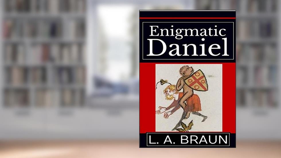 Enigmatic Daniel (Secrets of Prophets and Sages), written by L A. Braun