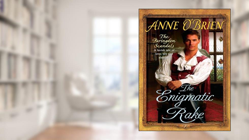 The Enigmatic Rake (The Faringdon Scandals Book 3), written by Anne O'Brien