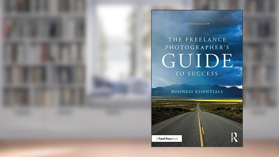 The Freelance Photographer's Guide To Success: Business Essentials, written by Todd Bigelow