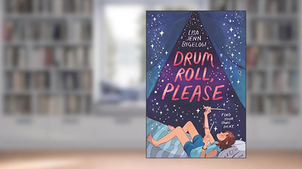 Drum Roll, Please: A Heartwarming Sapphic Middle Grade Tale of Friendship, Music, and Self-Discovery at Summer Camp in Michigan, written by Lisa Jenn Bigelow
