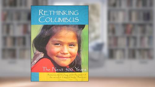 Cover from Rethinking Columbus: The Next 500 Years, written by Bill Bigelow; Bob Peterson