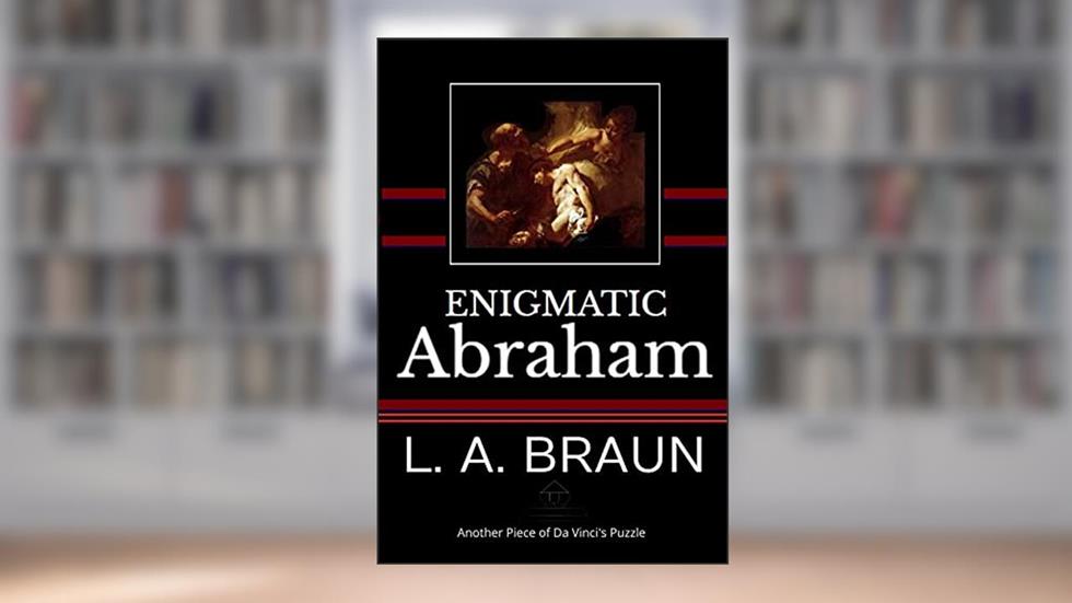 Enigmatic Abraham (Secrets of Prophets and Sages), written by L. A. Braun