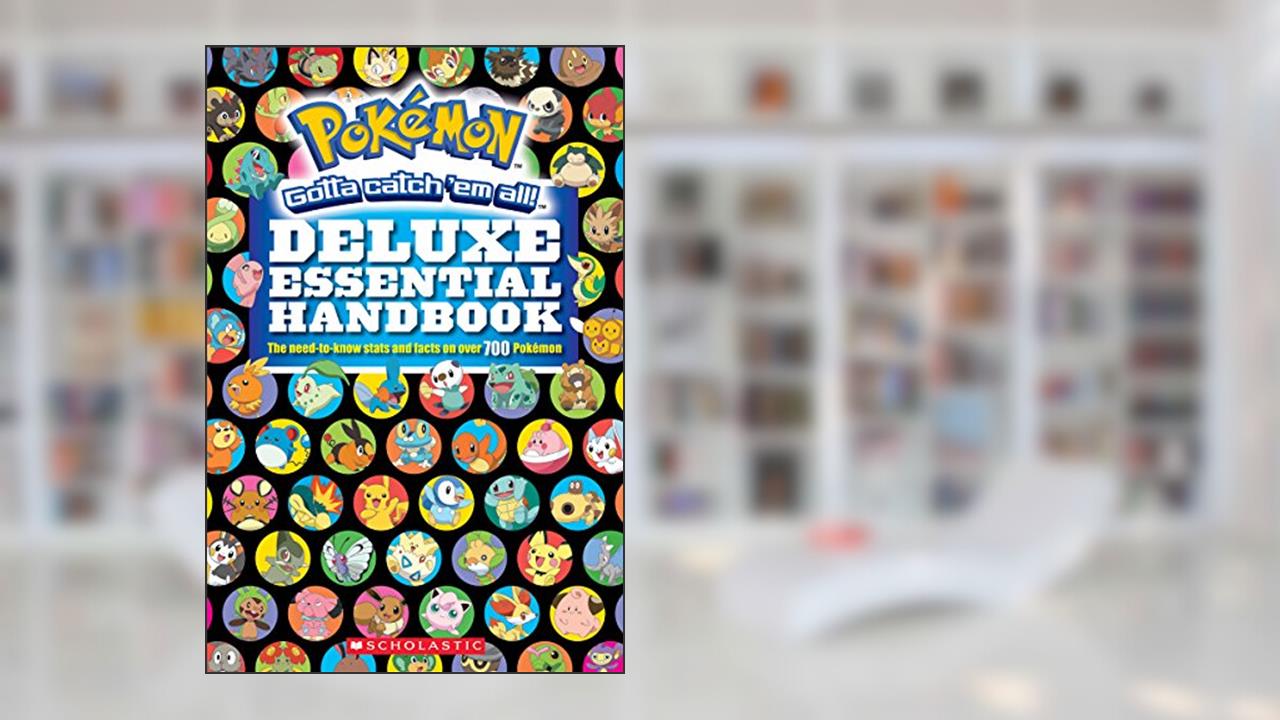 Cover from Pokémon Deluxe Essential Handbook: The Need-to-Know Stats and Facts on Over 700 Pokémon, written by Scholastic