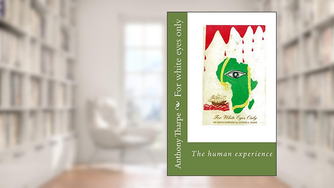 For white eyes only: The Human Experience, written by Anthony Tharpe