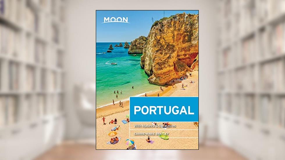 Moon Portugal: With Madeira & the Azores (Travel Guide), written by Carrie-Marie Bratley