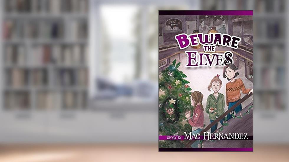 Beware the Elves, written by Mr. Mac Hernandez; Beware Books