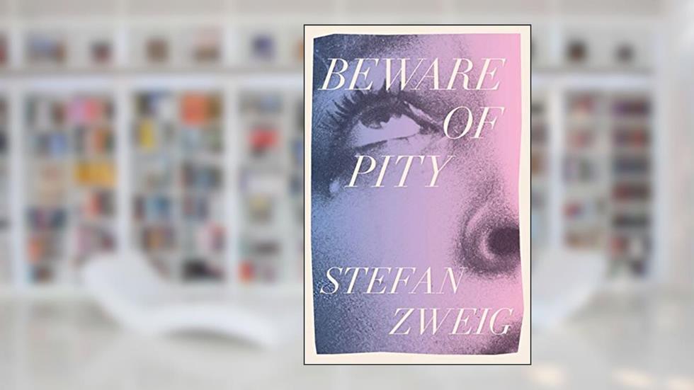 Beware of Pity, written by Stefan Zweig