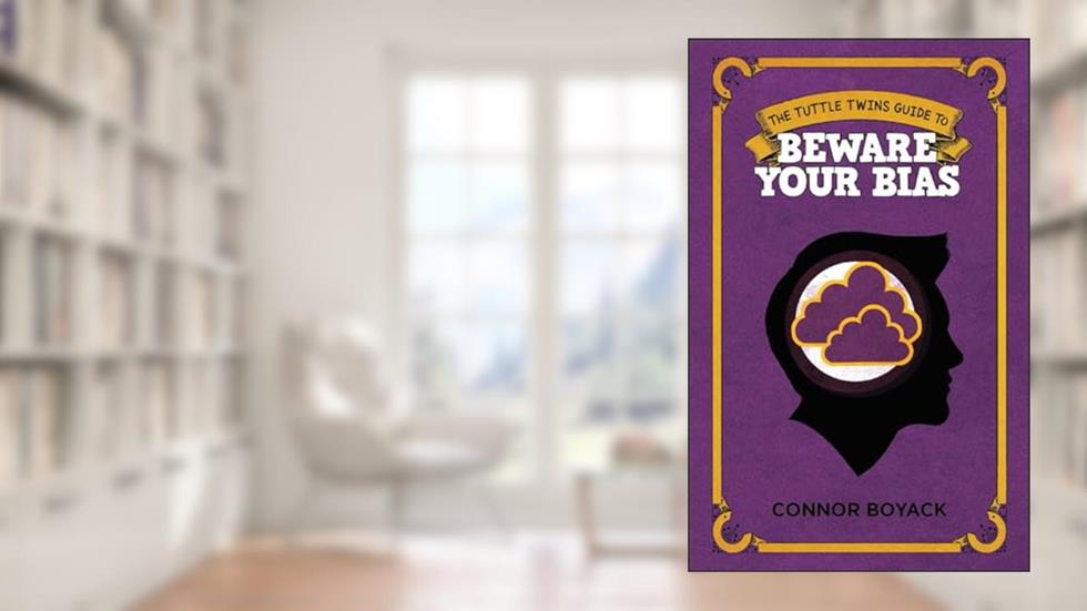 The Tuttle Twins Guide to Beware Your Bias, written by Connor Boyack