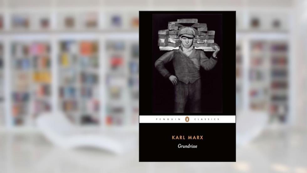 Grundrisse: Foundations of the Critique of Political Economy (Penguin Classics), written by Karl Marx