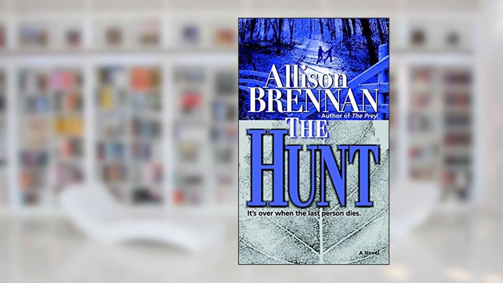 The Hunt: A Novel (Predator Trilogy Book 2), written by Allison Brennan