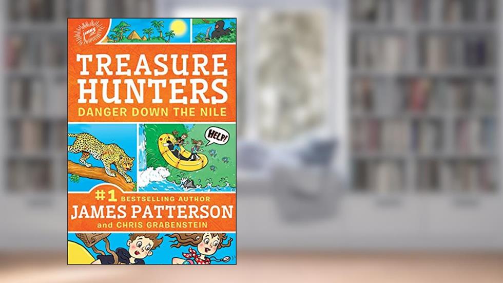 Treasure Hunters: Danger Down the Nile (Treasure Hunters, 2), written by James Patterson; Chris Grabenstein