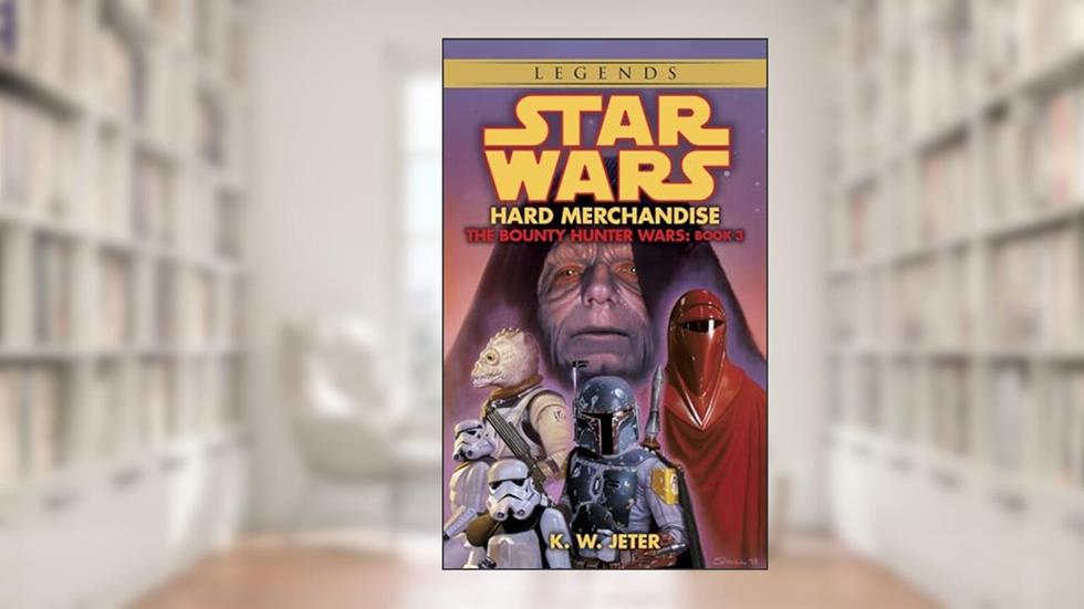 Hard Merchandise (Star Wars: The Bounty Hunter Wars, Book 3), written by K.W. Jeter
