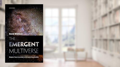Cover from The Emergent Multiverse: Quantum Theory according to the Everett Interpretation, written by David Wallace