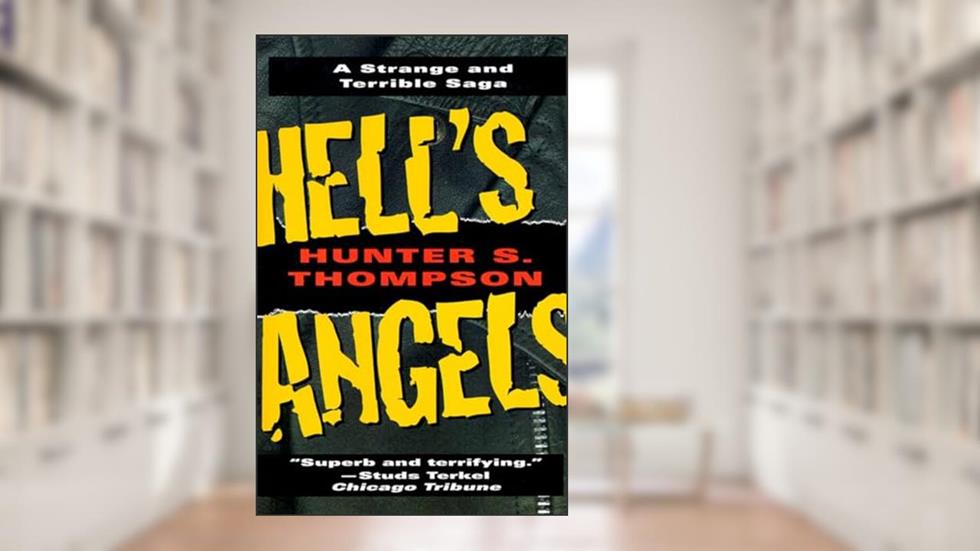 Hell's Angels: A Strange and Terrible Saga, written by Hunter S. Thompson