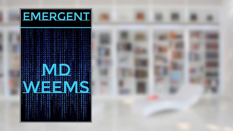 Emergent, written by MD Weems
