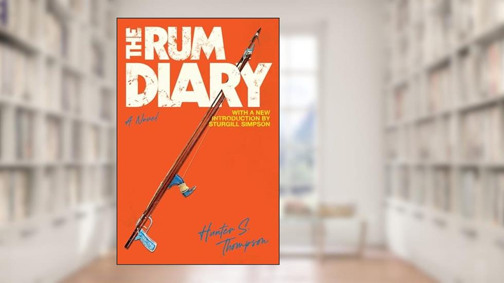 The Rum Diary: A Novel, written by Hunter S. Thompson