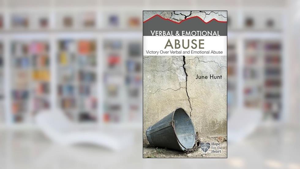 Verbal and Emotional Abuse: Victory Over Verbal and Emotional Abuse (Hope for the Heart), written by June Hunt