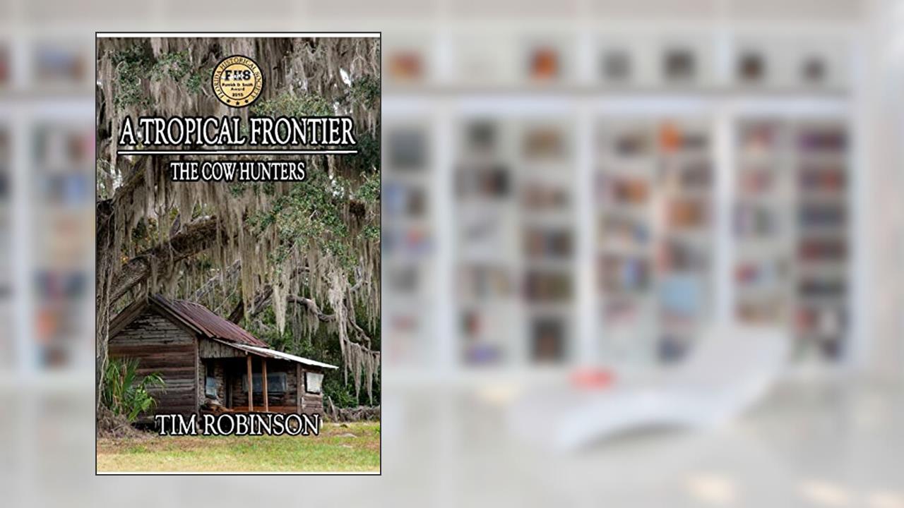 A Tropical Frontier: The Cow Hunters, written by Tim Robinson