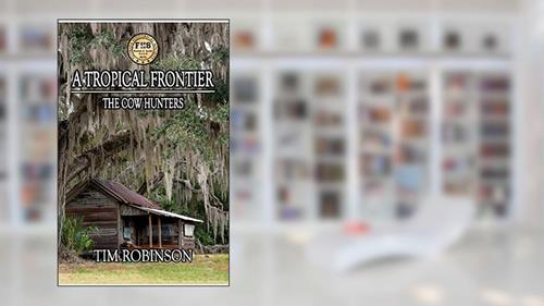 Cover from A Tropical Frontier: The Cow Hunters, written by Tim Robinson