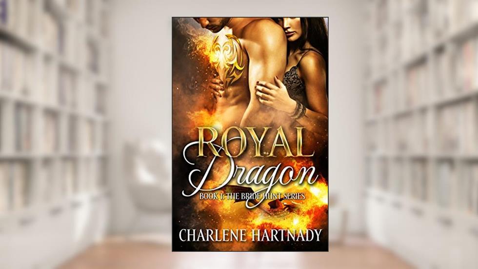 Royal Dragon (The Bride Hunt Book 1), written by Charlene Hartnady