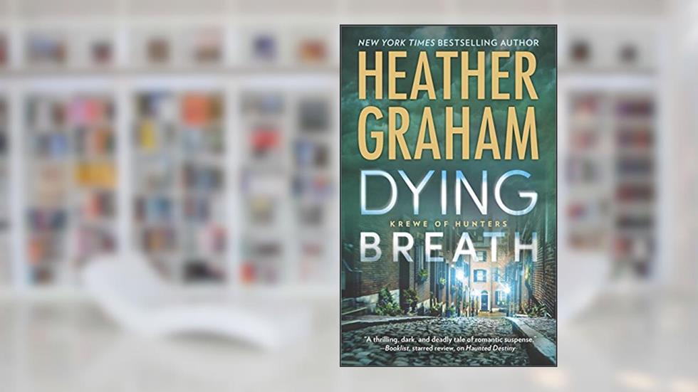 Dying Breath: A Heart-Stopping Novel of Paranormal Romantic Suspense (Krewe of Hunters Book 21), written by Heather Graham