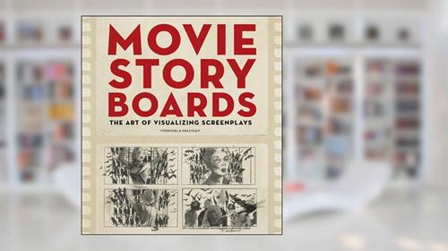 Cover from Movie Storyboards: The Art of Visualizing Screenplays, written by Fionnuala Halligan