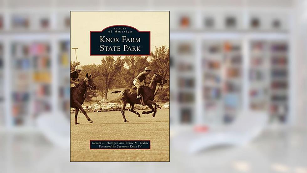 Knox Farm State Park, written by Gerald L Halligan; Renee M Oubre