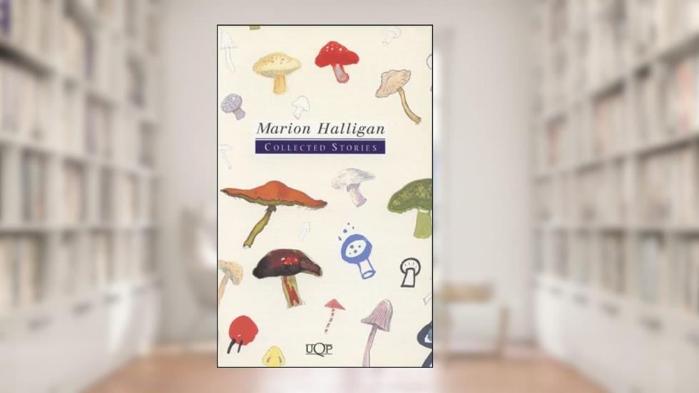 Collected Stories Marion Halligan, written by Marion Halligan