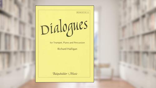 Cover from Dialogues for Trumpet, Piano & Percussion - Richard Halligan - Balquhidder Music - Trumpet, Piano, Percussion - Trumpet with Piano - BQ46, written by RICHARD HALLIGAN