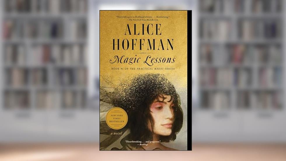 Magic Lessons: Book #1 of the Practical Magic Series (1), written by Alice Hoffman
