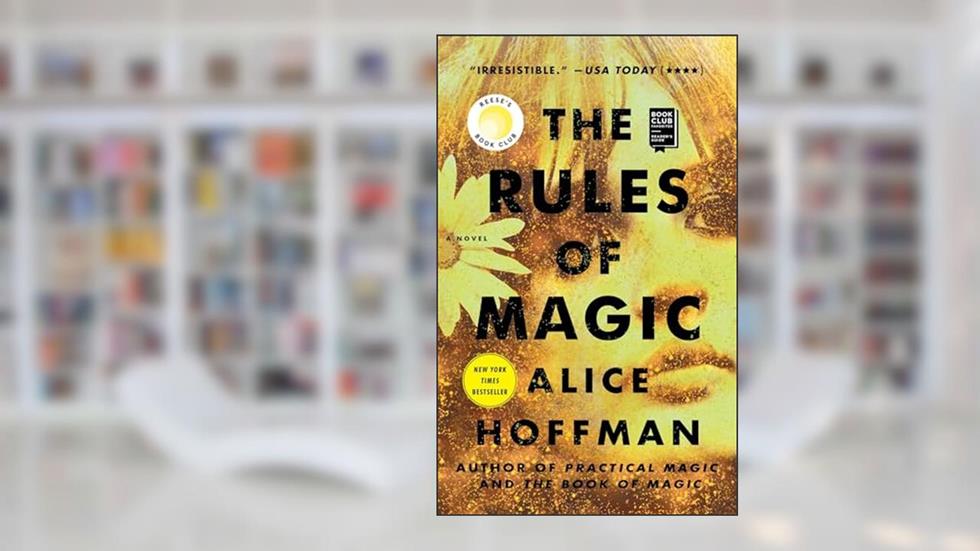 The Rules of Magic: A Novel (2) (The Practical Magic Series), written by Alice Hoffman