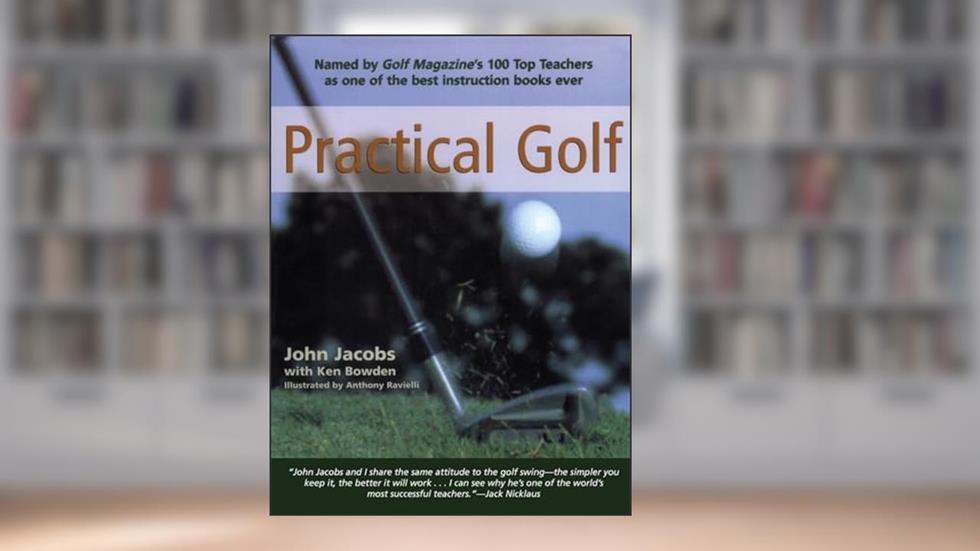 Practical Golf, written by John Jacobs; Ken Bowden