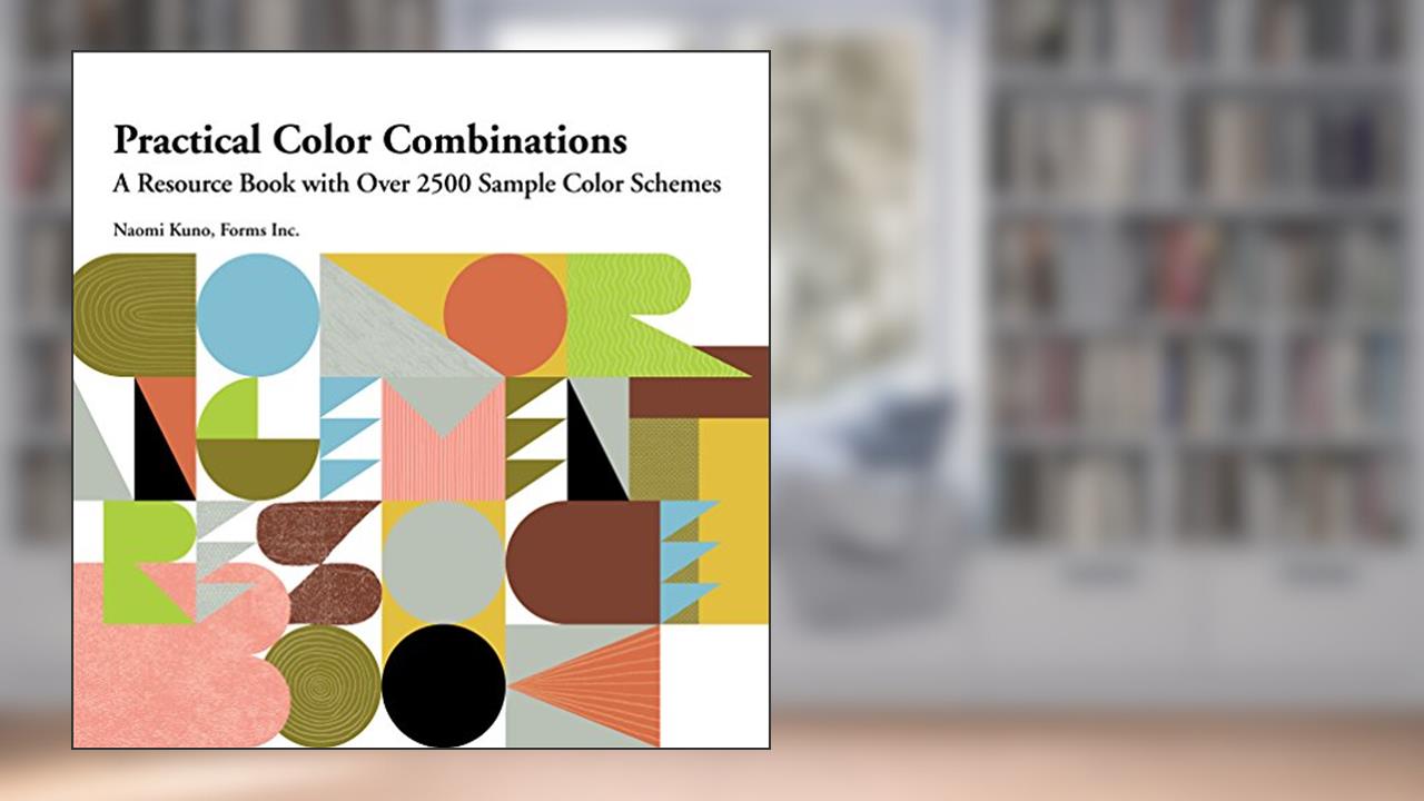Practical Color Combinations: A Resource Book with Over 2500 Sample Color Schemes, written by Naomi Kuno
