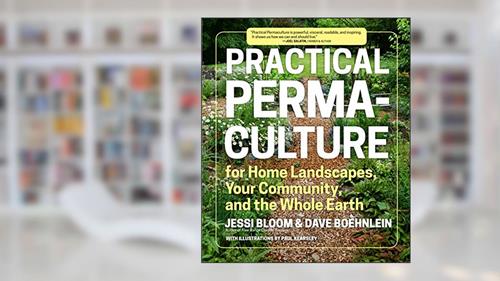 Cover from Practical Permaculture: for Home Landscapes, Your Community, and the Whole Earth, written by Jessi Bloom; Dave Boehnlein