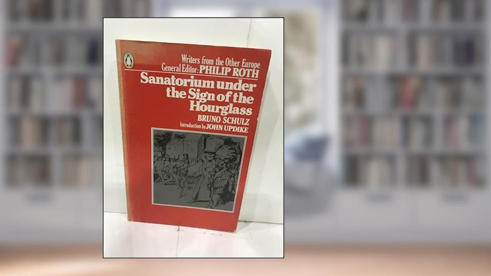 Sanatorium under the Sign of the Hourglass (Writers from the Other Europe), written by Bruno Schulz