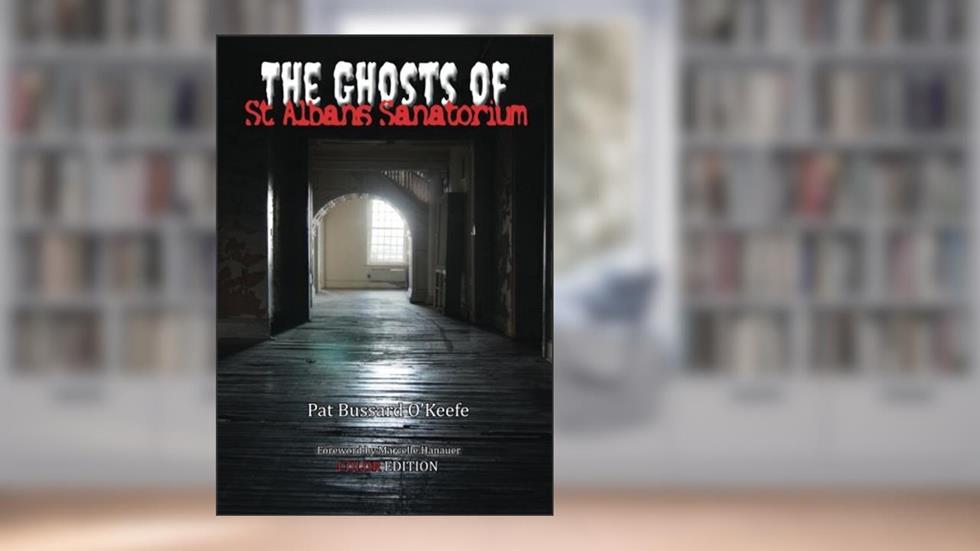 The Ghosts of St. Albans Sanatorium: Color Edition, written by Pat Bussard O'Keefe