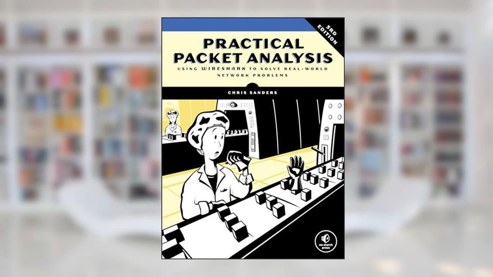 Practical Packet Analysis, 3rd Edition: Using Wireshark to Solve Real-World Network Problems, written by Chris Sanders