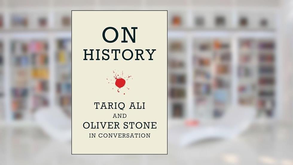 On History: Tariq Ali and Oliver Stone in Conversation, written by Oliver Stone; Tariq Ali
