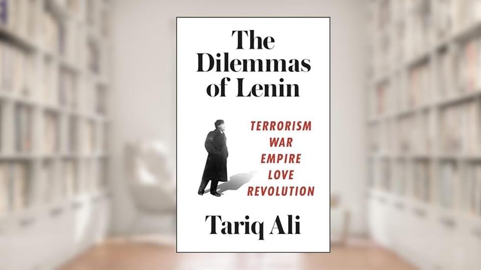 The Dilemmas of Lenin: Terrorism, War, Empire, Love, Revolution, written by Tariq Ali