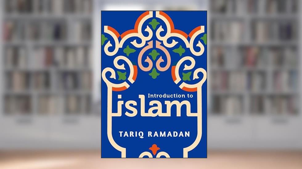 Introduction to Islam, written by Tariq Ramadan