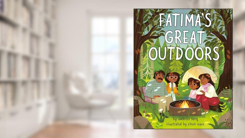 Fatima's Great Outdoors, written by Ambreen Tariq