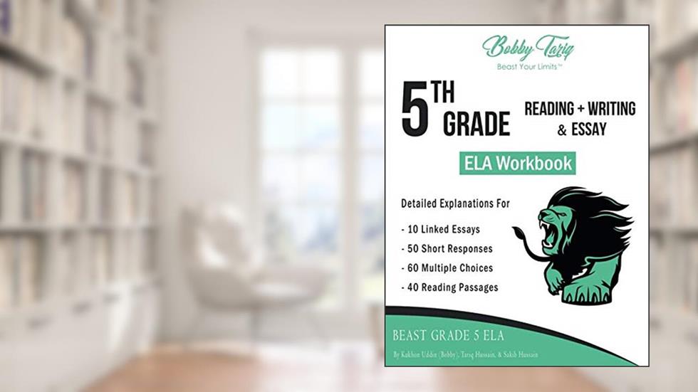 5th Grade Reading + Writing & Essay ELA Workbook | BOBBY TARIQ, written by Bobby Tariq