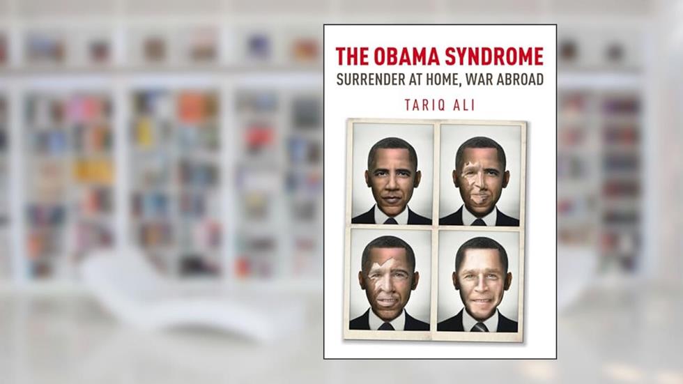 The Obama Syndrome: Surrender at Home, War Abroad, written by Tariq Ali