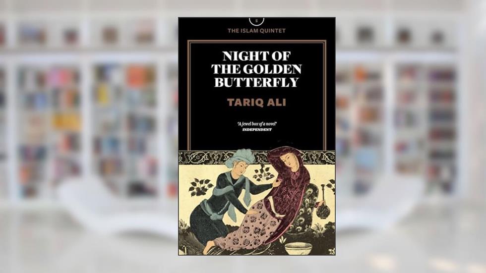 Night of the Golden Butterfly: A Novel (The Islam Quintet), written by Tariq Ali