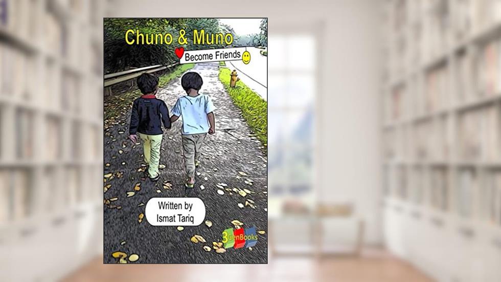 Chuno & Muno: Become Friends, written by Ismat Tariq